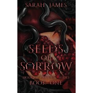 James, Sarah Seeds of Sorrow: An Enemies-To-Lovers Dark Contemporary Romance (Modern Goddess Series): ONE James, Sarah Seeds of Sorrow: An Enemies-To-Lovers Dark Contemporary Romance (Modern Goddess Series): ONE