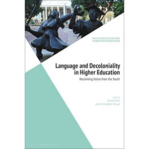 Language and Decoloniality in Higher Education: Reclaiming Voices from the South (Multilingualisms and Diversities in Education) Language and Decoloniality in Higher Education: Reclaiming Voices from the South (Multilingualisms and Diversities in Education)