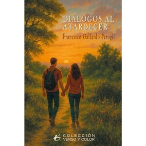 Gallardo Perogil, Francisco Diálogos al atardecer Gallardo Perogil, Francisco Diálogos al atardecer