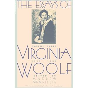 Woolf, Virginia The Essays of Virginia Woolf, Vol. 3: 1919-1924: The Virginia Woolf Library Authorized Edition Woolf, Virginia The Essays of Virginia Woolf, Vol. 3: 1919-1924: The Virginia Woolf Library Authorized Edition