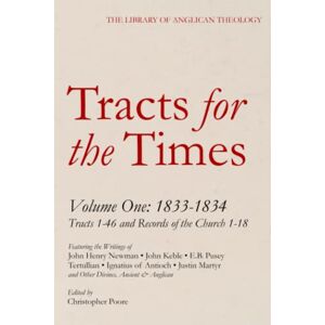 Newman, John Henry Tracts for the Times: Volume One, 1833-1834: Tracts 1-46 and Records of the Church 1-18 (The Library of Anglican Theology) Newman, John Henry Tracts for the Times: Volume One, 1833-1834: Tracts 1-46 and Records of the Church 1-18 (The Library of Anglican Theology)