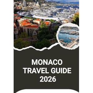 Noah, Harris MONACO TRAVEL GUIDE 2026 Noah, Harris MONACO TRAVEL GUIDE 2026