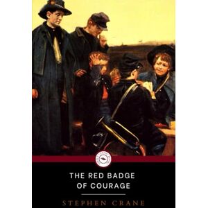 CRANE, STEPHEN THE RED BADGE OF COURAGE: The American classic for kids (Annotated) CRANE, STEPHEN THE RED BADGE OF COURAGE: The American classic for kids (Annotated)