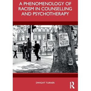 Turner, Dwight A Phenomenology of Racism in Counselling and Psychotherapy Turner, Dwight A Phenomenology of Racism in Counselling and Psychotherapy