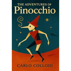 Collodi, Carlo The Adventures of Pinocchio: Annotated Edition Collodi, Carlo The Adventures of Pinocchio: Annotated Edition