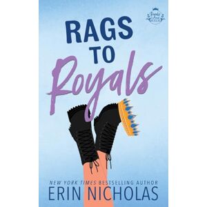 Nicholas, Erin Rags to Royals: 3 (Royals Gone Rogue) Nicholas, Erin Rags to Royals: 3 (Royals Gone Rogue)