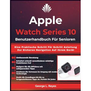 Reyes, George L. Apple Watch Series 10 Benutzerhandbuch Für Senioren: Eine Praktische Schritt Für Schritt Anleitung Zur Sicheren Navigation Auf Ihrem Gerät Reyes, George L. Apple Watch Series 10 Benutzerhandbuch Für Senioren: Eine Praktische Schritt Für Schritt Anleitung Zur Sicheren Navigation Auf Ihrem Gerät