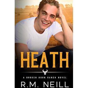 Neill, RM Heath: MM Bi-Awakening Cowboy Romance: 4 (The Broken Horn Ranch) Neill, RM Heath: MM Bi-Awakening Cowboy Romance: 4 (The Broken Horn Ranch)