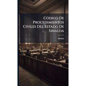 Sinaloa CÃ3digo De Procedimientos Civiles Del Estado De Sinaloa CÃ3digo De Procedimientos Civiles Del Estado De