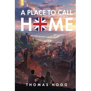 Hogg, Thomas A Place To Call Home Hogg, Thomas A Place To Call Home