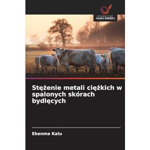 Kalu, Ekenma Stężenie metali ciężkich w spalonych skórach bydlęcych Kalu, Ekenma Stężenie metali ciężkich w spalonych skórach bydlęcych
