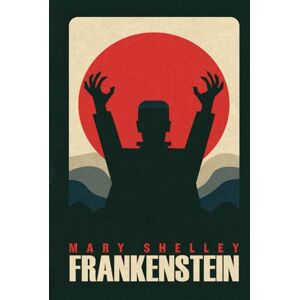 Shelley, Mary Wollstonecraft Frankenstein by Mary Shelley: The Original Classic 1818 Edition A Masterpiece of Gothic Literature Hardcover Shelley, Mary Wollstonecraft Frankenstein by Mary Shelley: The Original Classic 1818 Edition A Masterpiece of Gothic Literature Hardcover