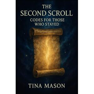 Mason, Tina The Second Scroll: For Those Who Stayed: 2 (The Codes of Remembrance) Mason, Tina The Second Scroll: For Those Who Stayed: 2 (The Codes of Remembrance)