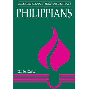 Zerbe, Gordon Philippians: Believers Church Bible Commentary Zerbe, Gordon Philippians: Believers Church Bible Commentary