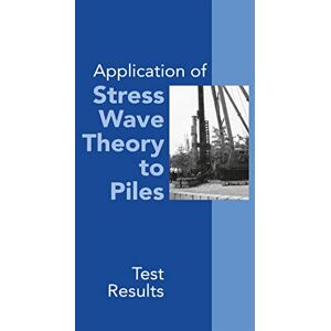 CRC Press Application of Stress Wave Theory to Piles: Test Results: Proceedings of the 14th International Conference on the Application of Stress-Wave Theory to ... Hague, Netherlands, 21-24 September 1992 CRC Press Application of Stress Wave Theory to Piles: Test Results: Proceedings of the 14th International Conference on the Application of Stress-Wave Theory to ... Hague, Netherlands, 21-24 September 1992