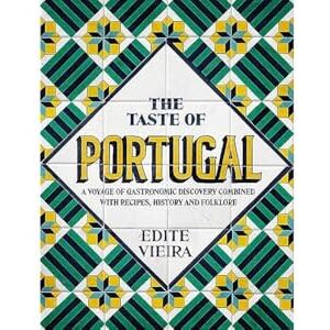 Edite Vieira The Taste of Portugal: A Voyage of Gastronomic Discovery Combined with Recipes, History and Folklore. Edite Vieira The Taste of Portugal: A Voyage of Gastronomic Discovery Combined with Recipes, History and Folklore.