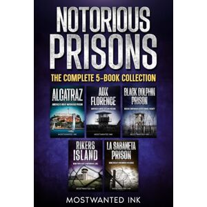 Ink, MostWanted Notorious Prisons The Complete 5-Book Collection: The True Stories of the World’s Most Infamous Prisons Ink, MostWanted Notorious Prisons The Complete 5-Book Collection: The True Stories of the World’s Most Infamous Prisons