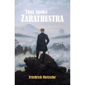Nietzsche, Friedrich Thus Spoke Zarathustra Nietzsche, Friedrich Thus Spoke Zarathustra