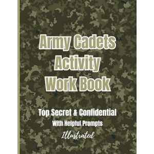 Moffat, Angela Army Cadets Activity Work Book: Top Secret & Confidential With Helpful Prompts. Illustrated. Colour Interior. Tips Page And Encouragement Messages. Moffat, Angela Army Cadets Activity Work Book: Top Secret & Confidential With Helpful Prompts. Illustrated. Colour Interior. Tips Page And Encouragement Messages.