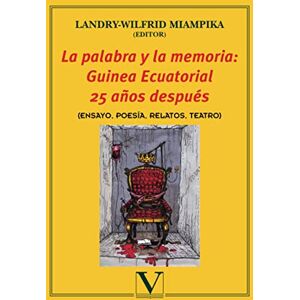 Miampika, Landry-Wilfrid La palabra y la memoria: Guinea Ecuatorial 25 años después: (ENSAYO, POESÍA, RELATOS, TEATRO): Guinea Ecuatorial 25 Anos Despues: (Ensayo, Poesia, Relatos, Teatro) (Biblioteca Hispanoafricana) Miampika, Landry-Wilfrid La palabra y la memoria: Guinea Ecuatorial 25 años después: (ENSAYO, POESÍA, RELATOS, TEATRO): Guinea Ecuatorial 25 Anos Despues: (Ensayo, Poesia, Relatos, Teatro) (Biblioteca Hispanoafricana)