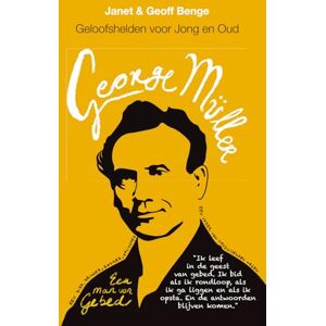 Benge, Janet en Geoff George Müller: Een man van gebed Benge, Janet en Geoff George Müller: Een man van gebed
