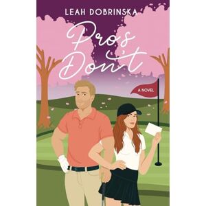 Dobrinska, Leah Pros Don't: A Professional Golfer/Coach Romantic Comedy: 4 (Fall In Love Series) Dobrinska, Leah Pros Don't: A Professional Golfer/Coach Romantic Comedy: 4 (Fall In Love Series)