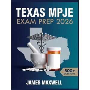 Maxwell, James Texas MPJE Exam Prep 2026: Complete Study Guide with Practice Questions, Review, and Test-Taking Strategies Maxwell, James Texas MPJE Exam Prep 2026: Complete Study Guide with Practice Questions, Review, and Test-Taking Strategies
