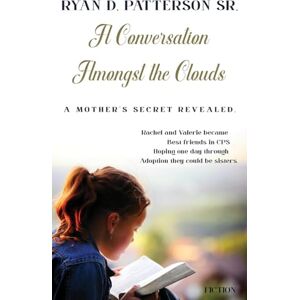 D. Patterson Sr, Ryan A Conversation Amongst the Clouds: A Mother’s Secret Revealed D. Patterson Sr, Ryan A Conversation Amongst the Clouds: A Mother’s Secret Revealed