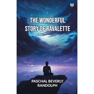 Randolph, Paschal Beverly The Wonderful Story Of Ravalette (Edition1) Randolph, Paschal Beverly The Wonderful Story Of Ravalette (Edition1)