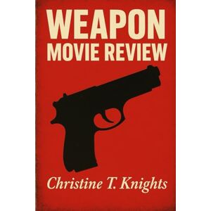 Knights, Christine T. Weapon Movie Review Knights, Christine T. Weapon Movie Review