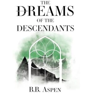 Aspen, B.B. The Dreams of the Descendants (The Realm Weaver Trilogy) Aspen, B.B. The Dreams of the Descendants (The Realm Weaver Trilogy)