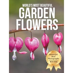 Earthley, Owen World’s Most Beautiful Garden Flowers – Wonders in Photos: A Coffee Table Book of Stunning Floral Beauty from Around the Globe (Large Format Photography Collection) Earthley, Owen World’s Most Beautiful Garden Flowers – Wonders in Photos: A Coffee Table Book of Stunning Floral Beauty from Around the Globe (Large Format Photography Collection)