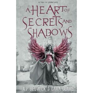 Beswick, A.P A Heart Of Secrets And Shadows (The Levanthria Series) Beswick, A.P A Heart Of Secrets And Shadows (The Levanthria Series)