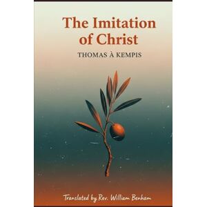 THOMAS À KEMPIS The Imitation of Christ THOMAS À KEMPIS The Imitation of Christ