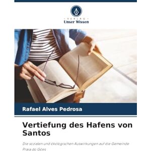 Alves Pedrosa, Rafael Vertiefung des Hafens von Santos: Die sozialen und ökologischen Auswirkungen auf die Gemeinde Praia do Góes Alves Pedrosa, Rafael Vertiefung des Hafens von Santos: Die sozialen und ökologischen Auswirkungen auf die Gemeinde Praia do Góes