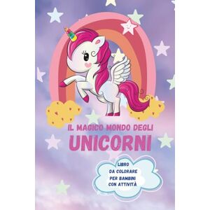 D’Arminio, Francesca Il magico mondo degli Unicorni: Libro da colorare per bambini, con attività D’Arminio, Francesca Il magico mondo degli Unicorni: Libro da colorare per bambini, con attività