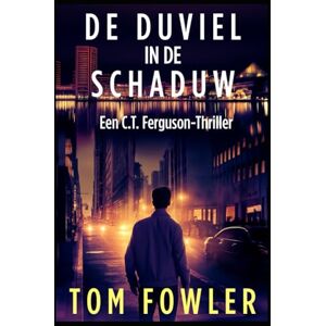 Fowler, Tom De Duivel in de Schaduw: Een C.T. Ferguson-thriller (De C.T. Ferguson-mysterieserie) Fowler, Tom De Duivel in de Schaduw: Een C.T. Ferguson-thriller (De C.T. Ferguson-mysterieserie)