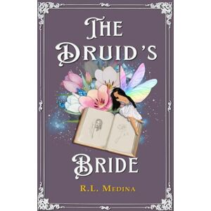 Medina, R. L. The Druid's Bride (Silveri Sisters) Medina, R. L. The Druid's Bride (Silveri Sisters)