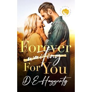 Haggerty, D.E. Forever For You: a forced proximity small town romantic comedy: 2 (Winter Falls) Haggerty, D.E. Forever For You: a forced proximity small town romantic comedy: 2 (Winter Falls)