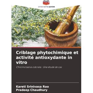 Srinivasa Rao, Kareti Criblage phytochimique et activité antioxydante in vitro: Chromolaena odorata : Une étude de cas Srinivasa Rao, Kareti Criblage phytochimique et activité antioxydante in vitro: Chromolaena odorata : Une étude de cas