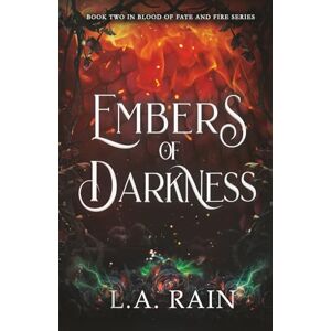 Rain, L.A. Embers of Darkness (Blood of Fate and Fire) Rain, L.A. Embers of Darkness (Blood of Fate and Fire)