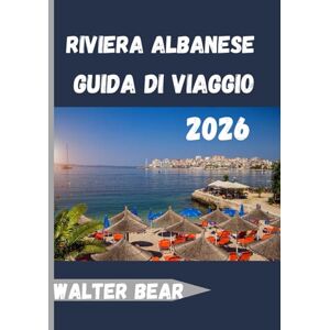 Bear, Walter Riviera albanese Guida di viaggio 2026: Un mix perfetto di bellezza incontaminata, ricca cultura e autentico fascino mediterraneo Bear, Walter Riviera albanese Guida di viaggio 2026: Un mix perfetto di bellezza incontaminata, ricca cultura e autentico fascino mediterraneo