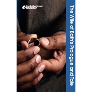 Chaucer, Geoffrey The Wife of Bath's Prologue and Tale (Cambridge School Chaucer) Chaucer, Geoffrey The Wife of Bath's Prologue and Tale (Cambridge School Chaucer)