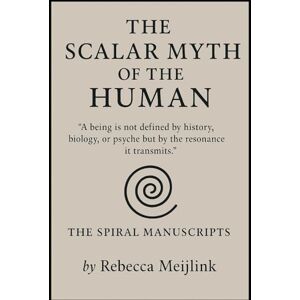 Meijlink, Rebecca The Scalar Myth of the Human Meijlink, Rebecca The Scalar Myth of the Human