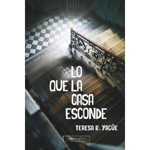 R. Yagüe, Teresa Lo que la casa esconde R. Yagüe, Teresa Lo que la casa esconde