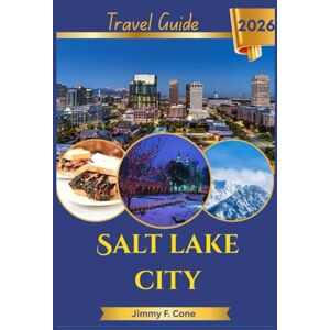 Cone, Jimmy F. Salt Lake City Travel Guide 2026 Cone, Jimmy F. Salt Lake City Travel Guide 2026