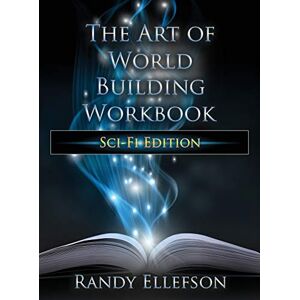Ellefson, Randy The Art of World Building Workbook: Sci-Fi Edition Ellefson, Randy The Art of World Building Workbook: Sci-Fi Edition