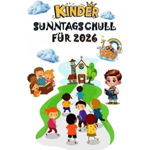 publisher, God's Grace KINDER SONNTAGSSCHULE FÜR 2026: 52 Wochen Bibelunterricht, Merkverse und lustige Glaubensaktivitäten für Kinder im Alter von 5 bis 12 Jahren, um in Christus zu wachsen. publisher, God's Grace KINDER SONNTAGSSCHULE FÜR 2026: 52 Wochen Bibelunterricht, Merkverse und lustige Glaubensaktivitäten für Kinder im Alter von 5 bis 12 Jahren, um in Christus zu wachsen.