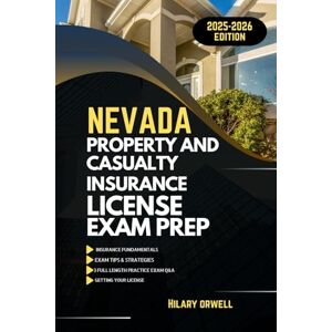 Orwell, Hilary NEVADA PROPERTY AND CASULTY LICIENCE EXAM PREP MANUAL: Comprehensive, Clear Explanations, Practice Exams, and Nevada Laws for Future Insurance ... (UNITED STATES PROPERTY AND CASUALTY MANUAL) Orwell, Hilary NEVADA PROPERTY AND CASULTY LICIENCE EXAM PREP MANUAL: Comprehensive, Clear Explanations, Practice Exams, and Nevada Laws for Future Insurance ... (UNITED STATES PROPERTY AND CASUALTY MANUAL)