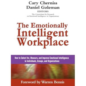 The Emotionally Intelligent Workplace: How to Select For, Measure, and Improve Emotional Intelligence in Individuals, Groups, and Organizations (Advances in Emotional Intelligence) The Emotionally Intelligent Workplace: How to Select For, Measure, and Improve Emotional Intelligence in Individuals, Groups, and Organizations (Advances in Emotional Intelligence)